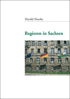 Harald NoeskeRegieren in Sachsen