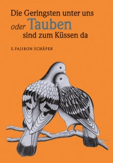 S. Fajiron SchäferDie Geringsten unter unsoder Tauben sind zum Küssen da