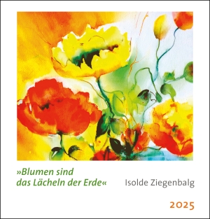 Isolde Ziegenbalg – Minikalender»Blumen sind das Lächeln der Erde«