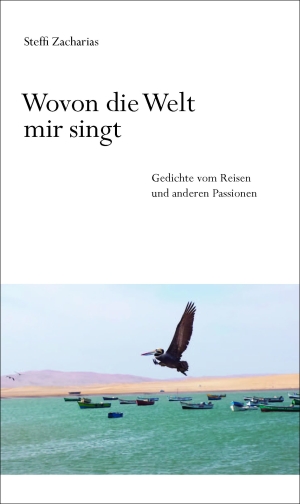 Steffi ZachariasWovon die Welt mir singt