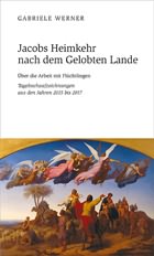 Gabriele Werner »Jacobs Heimkehr nach dem Gelobten Lande« Über die Arbeit mit Flüchtlingen