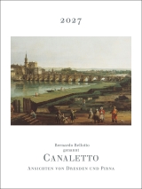 Bernardo Bellotto, genannt CanalettoAnsichten von Dresden und Pirna